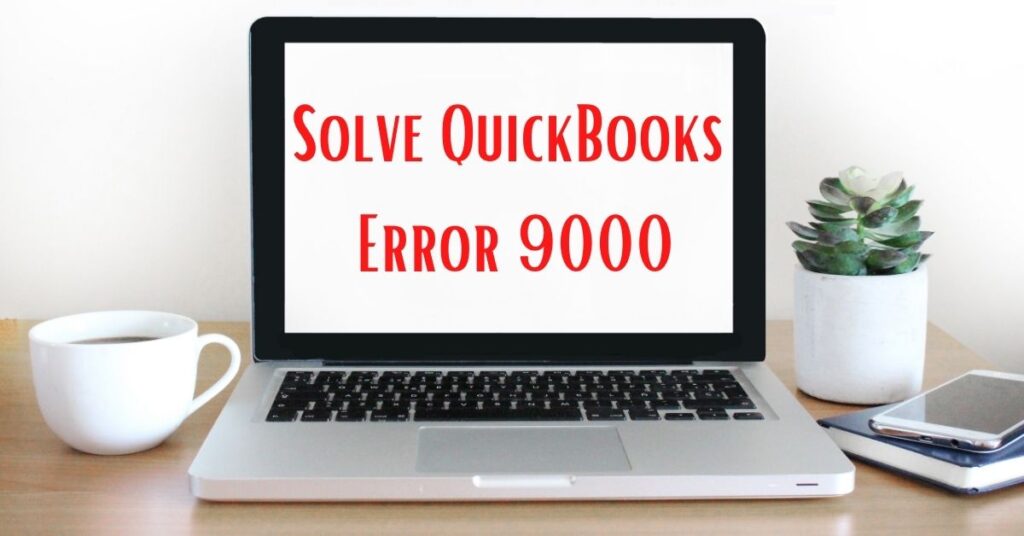 Solve QuickBooks Error 9000